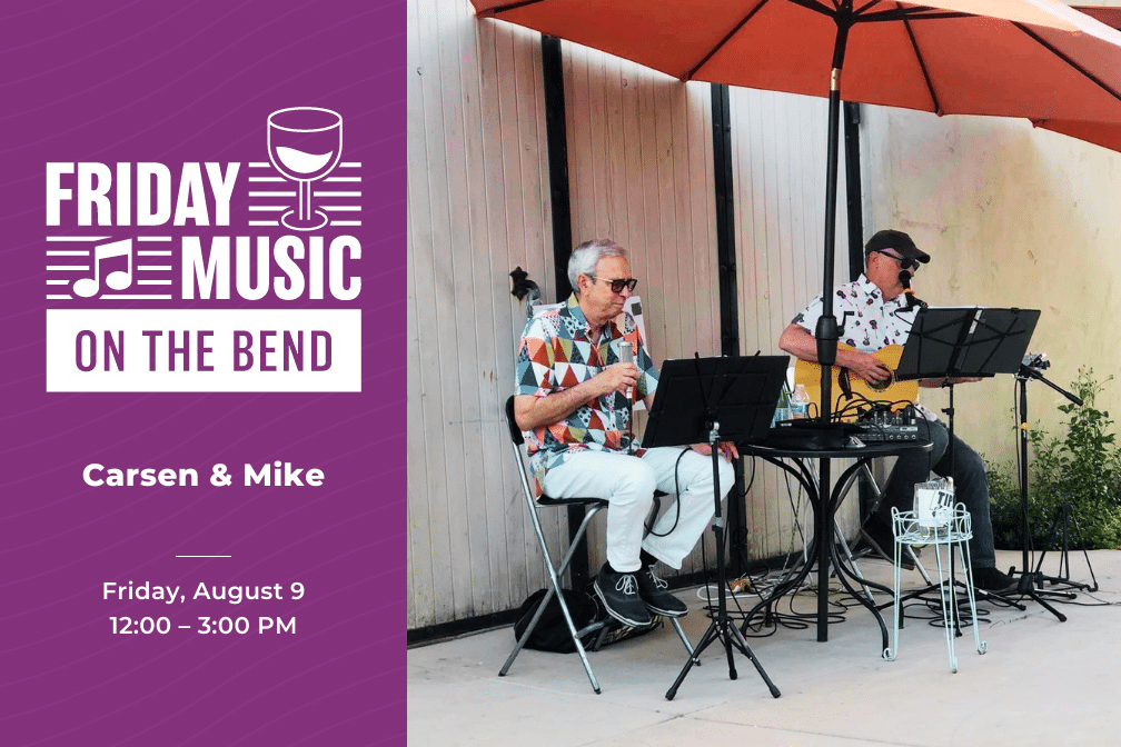 Friday Music on the Bend with Carsen and Mike from 12 - 3p.m.
