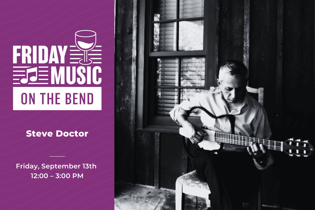 Friday Music on the Bend with Steve Doctor from 12 - 3p.m.