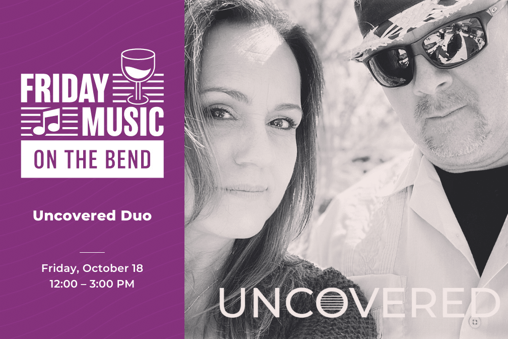 Friday Music on the Bend with Uncovered duo from 12 - 3 p.m. at Scribner Bend Vineyards.