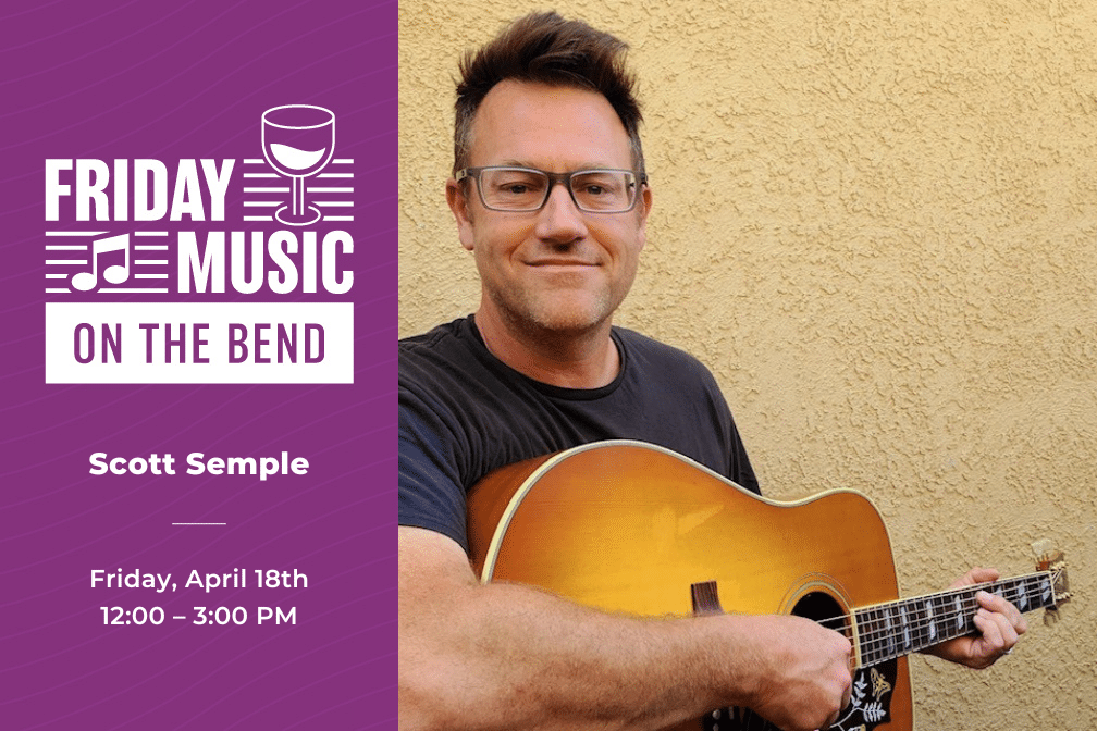 Friday Music on the Bend with Scott Semple on Friday, April 18th from 12:00-3:00 pm.