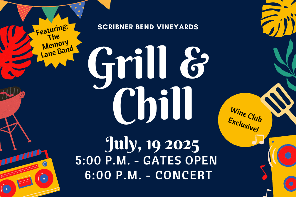 Grill and Chill, an exclusive wine club experience on July 19th from 5:00-8:00pm at Scribner Bend Vineyards.