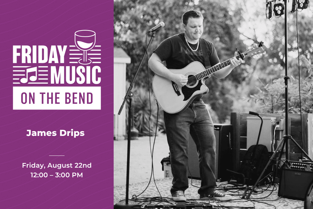 Friday Music on the Bend at Scribner Bend Vineyards on August 22nd from 12:00-3:00 with James Drips.